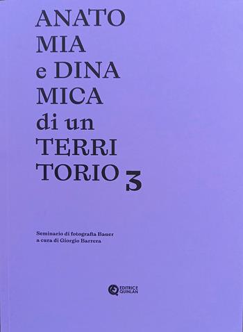 Anatomia e dinamica di un territorio. Seminario di fotografia Bauer. Ediz. per la scuola. Vol. 3  - Libro Quinlan 2024 | Libraccio.it