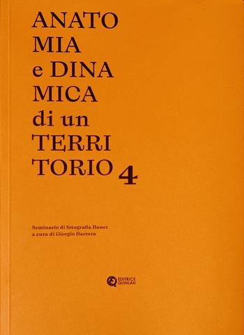 Anatomia e dinamica di un territorio. Seminario di fotografia Bauer. Vol. 4  - Libro Quinlan 2025 | Libraccio.it