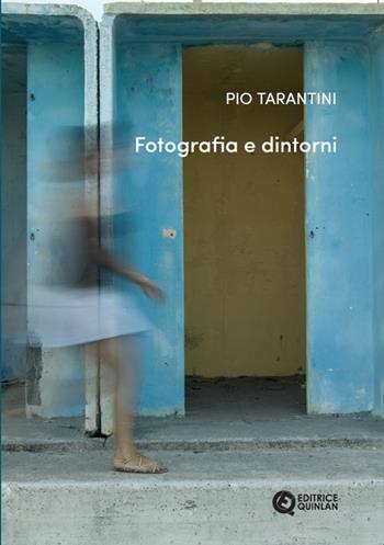 Fotografia e dintorni - Pio Tarantini - Libro Quinlan 2024 | Libraccio.it
