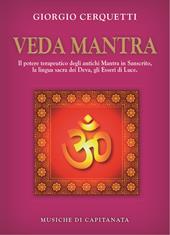Veda Mantra. Il potere terapeutico degli antichi Mantra in Sanscrito, la lingua sacra dei Deva, gli Esseri di Luce. Con CD Audio