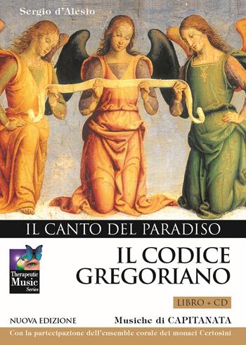 Il codice gregoriano. Il canto del paradiso. Con CD Audio - Sergio D'Alesio, Capitanata - Libro Capitanart Music and Culture 2008 | Libraccio.it