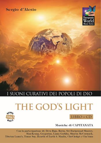God's light. I suoni curativi dei popoli di Dio. Con CD Audio - Sergio D'Alesio, Capitanata - Libro Capitanart Music and Culture 2014 | Libraccio.it