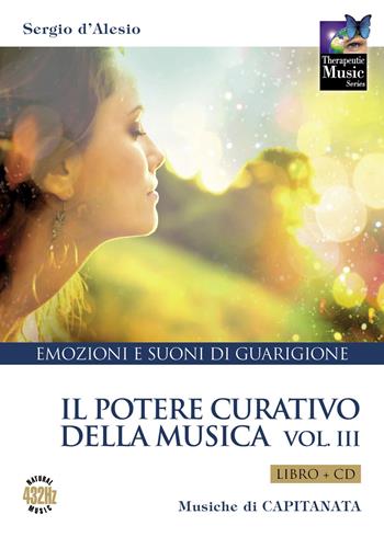 Il potere curativo della musica. Con CD-Audio. Vol. 3 - Sergio D'Alesio, Capitanata - Libro Capitanart Music and Culture 2018 | Libraccio.it