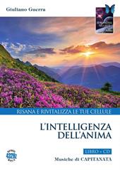 L'intelligenza dell'anima. Risana e rivitalizza le tue cellule. Con CD-Audio