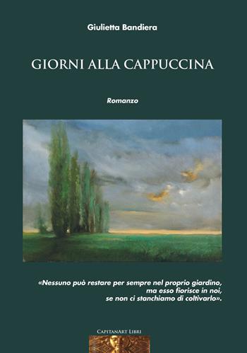 Giorni alla cappuccina. Con QR Code contenente musiche di Rino Capitanata e meditazioni sul tema del libro - Giulietta Bandiera - Libro Capitanart Music and Culture 2026 | Libraccio.it