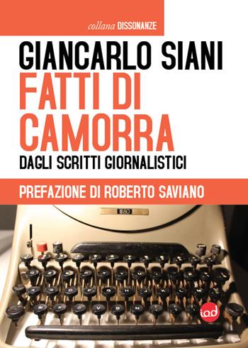 Fatti di camorra. Dagli scritti giornalistici - Giancarlo Siani - Libro Edizioni Iod 2015, Dissonanze | Libraccio.it