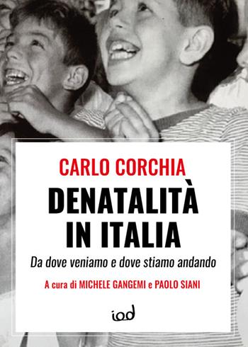 Denatalità in Italia. Da dove veniamo e dove stiamo andando - Carlo Corchia - Libro Edizioni Iod 2017, Ulisse | Libraccio.it