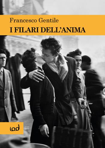 I filari dell'anima - Francesco Gentile - Libro Edizioni Iod 2018 | Libraccio.it