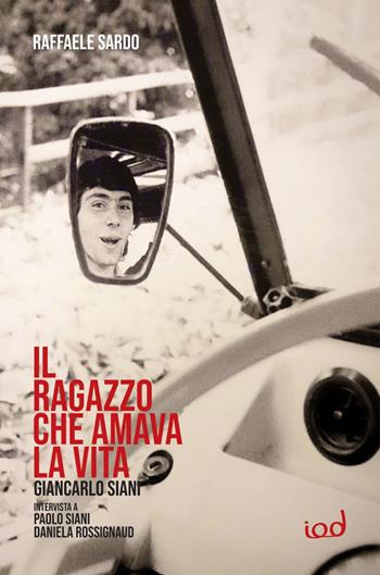 Giancarlo Siani il ragazzo che amava la vita. Intervista a Paolo Siani e Daniela Rossignaud - Raffaele Sardo - Libro Edizioni Iod 2021, Cronisti scalzi | Libraccio.it