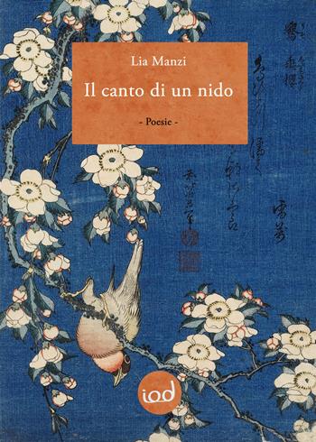 Il canto di un nido - Lia Manzi - Libro Edizioni Iod 2018, Quaderni poetici | Libraccio.it