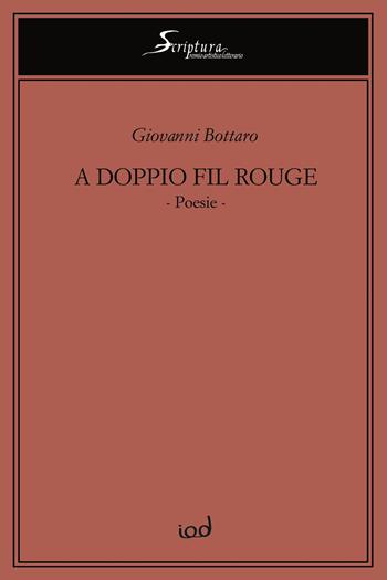 A doppio fil rouge. Ediz. integrale - Giovanni Bottaro - Libro Edizioni Iod 2020, Scriptura | Libraccio.it