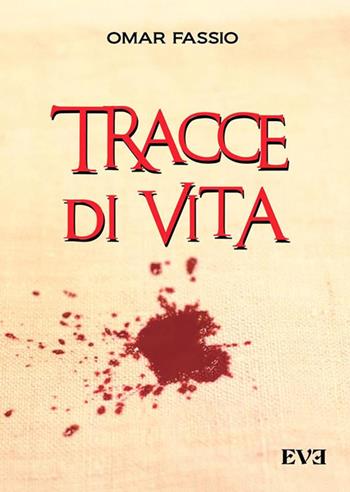 Tracce di vita - Omar Fassio - Libro Edizioni Eve 2016 | Libraccio.it