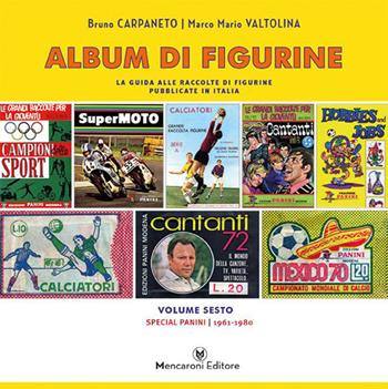 Album di figurine. Vol. 6: Special Panini 1961-1980 - Bruno Carpaneto, Marco Mario Valtolina - Libro Mencaroni 2015 | Libraccio.it