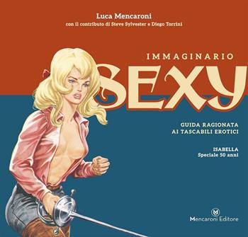 Immaginario sexy. Isabella. Speciale 50 anni. Ediz. illustrata - Luca Mencaroni - Libro Mencaroni 2016 | Libraccio.it