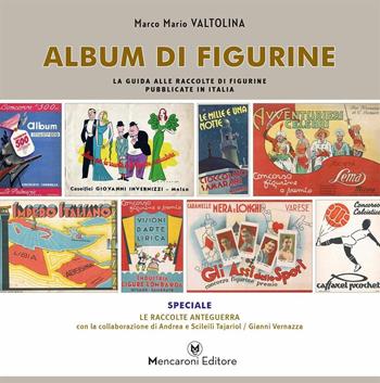 Album di figurine. La guida alle raccolte di figurine pubblicate in Italia - Marco Mario Valtolina - Libro Mencaroni 2019 | Libraccio.it