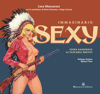 Immaginario sexy. Guida ragionata ai tascabili erotici. Vol. 5 - Luca Mencaroni - Libro Mencaroni 2022, Immaginario sexy | Libraccio.it