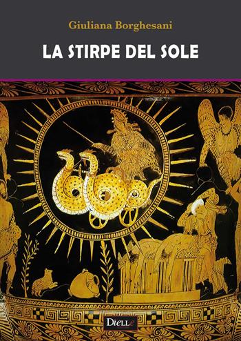 La stirpe del sole - Giuliana Borghesani - Libro Dielle Editore 2016 | Libraccio.it