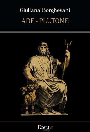Ade-Plutone - Giuliana Borghesani - Libro Dielle Editore 2018 | Libraccio.it