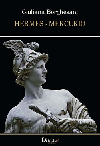 Hermes-Mercurio - Giuliana Borghesani - Libro Dielle Editore 2019 | Libraccio.it