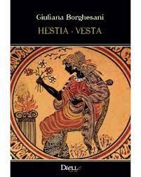 Hestia-Vesta - Giuliana Borghesani - Libro Dielle Editore 2019 | Libraccio.it