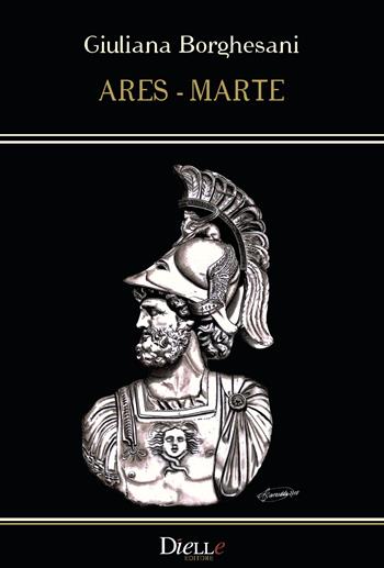 Ares-Marte - Giuliana Borghesani - Libro Dielle Editore 2019 | Libraccio.it
