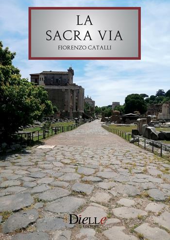 La Sacra via - Fiorenzo Catalli - Libro Dielle Editore 2021 | Libraccio.it