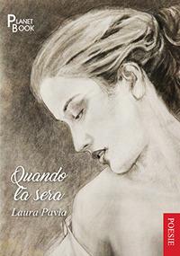 Quando la sera - Laura Pavia - Libro Planet Book 2017 | Libraccio.it