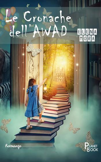 Le cronache dell'Awad - Elena Mora - Libro Planet Book 2019 | Libraccio.it