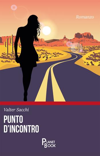 Punto d'incontro - Valter Sacchi - Libro Planet Book 2019 | Libraccio.it