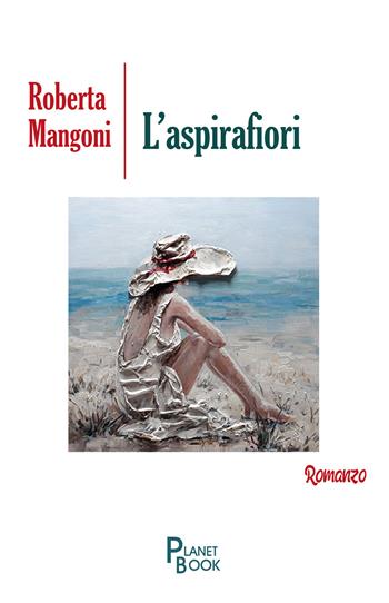 L' aspirafiori - Roberta Mangoni - Libro Planet Book 2019 | Libraccio.it