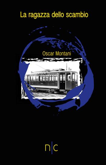 La ragazza dello scambio - Oscar Montani - Libro Nerocromo 2016 | Libraccio.it