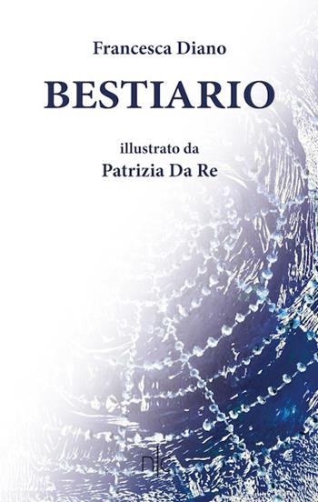 Bestiario - Francesca Diano - Libro Nerocromo 2017, Arte | Libraccio.it