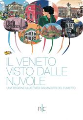 Il Veneto visto dalle nuvole. Una regione illustrata dai maestri del fumetto. Ediz. a colori