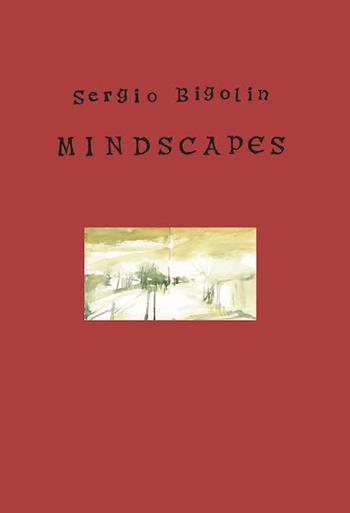Mindscapes. Ediz. illustrata - Sergio Bigolin - Libro Nerocromo 2022 | Libraccio.it