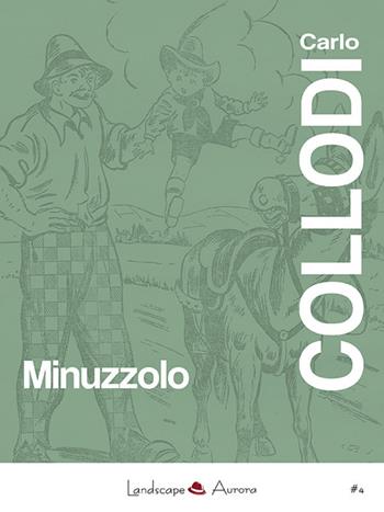 Minuzzolo - Carlo Collodi - Libro Landscape Books 2015 | Libraccio.it