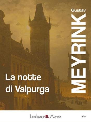 La notte di Valpurga - Gustav Meyrink - Libro Landscape Books 2016 | Libraccio.it