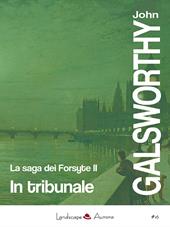 In tribunale. La saga dei Forsyte. Vol. 2