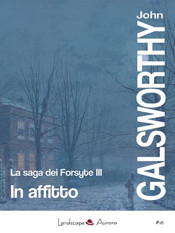 In affitto. La saga dei Forsyte. Vol. 3 - John Galsworthy - Libro Landscape Books 2017 | Libraccio.it