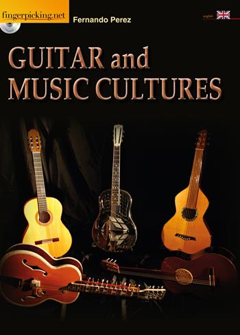 Guitar and music cultures. Con DVD - Fernando Perez - Libro Fingerpicking.net 2015, Acoustic | Libraccio.it