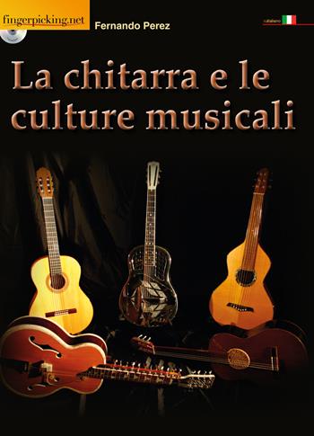 La chitarra e le culture musicali. Con DVD - Fernando Perez - Libro Fingerpicking.net 2015, Acoustic | Libraccio.it