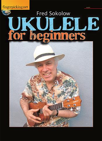 Ukulele for beginners. - Fred Sokolow - Libro Fingerpicking.net 2017, Acoustic | Libraccio.it