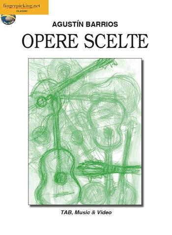 Opere scelte. Ediz. italiana, inglese, francese, tedesca e spagnola - Agustín Barrios - Libro Fingerpicking.net 2018, Classica | Libraccio.it