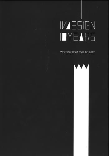 IVdesign 10 years. Works from 2007 to 2017. Ediz. italiana e inglese - Ivano Vianello - Libro Cinquantuno.it 2017 | Libraccio.it