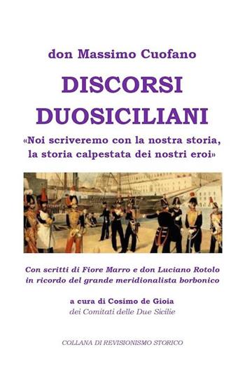 Discorsi Duosiciliani. «Noi scriveremo con la nostra storia, la storia calpestata dei nostri eroi» - Massimo Cuofano - Libro Cinquantuno.it 2019 | Libraccio.it