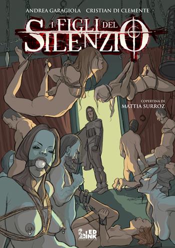 I figli del silenzio - Andrea Garagiola, Cristian Di Clemente - Libro Inkiostro 2018 | Libraccio.it