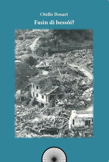 Fasin di Bessoi? Il terremoto del Friuli 40 anni dopo - Otello Bosari - Libro Alba Edizioni 2016, Storie nella storia | Libraccio.it