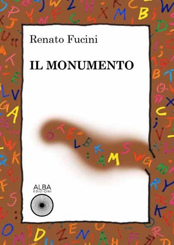 Il monumento - Renato Fucini - Libro Alba Edizioni 2020 | Libraccio.it