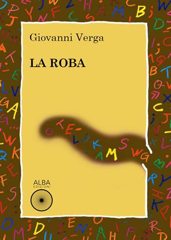La roba - Giovanni Verga - Libro Alba Edizioni 2021, Coriandoli | Libraccio.it
