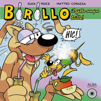Birillo, il gatto sempre brillo! Ediz. a colori - Elisa Pesce - Libro Alba Edizioni 2021, Había una vez | Libraccio.it