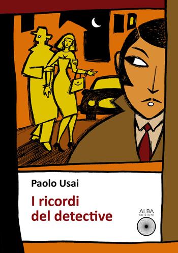 I ricordi del detective - Paolo Usai - Libro Alba Edizioni 2022, Sogni e desideri | Libraccio.it